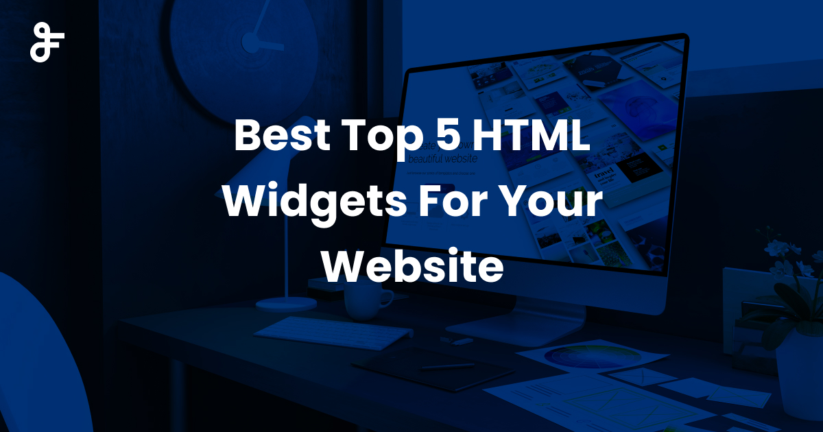 Best Top 5 HTML Widgets For Your  Website