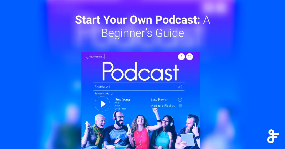 Start Your Own Podcast_ A Beginner’s Guide